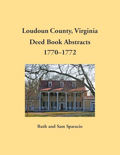 Loudoun County, Virginia Deed Book Abstracts, 1770-1772