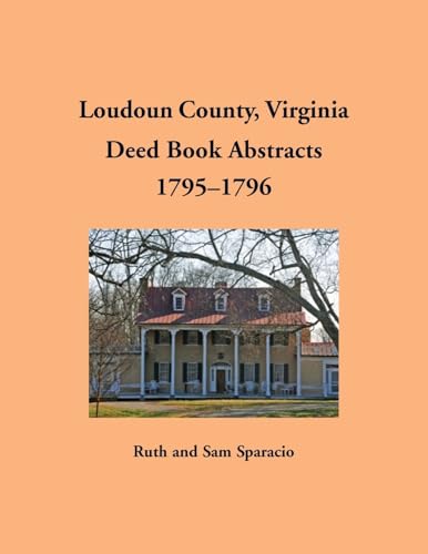 Loudoun County, Virginia Deed Book Abstracts, 1795-1796