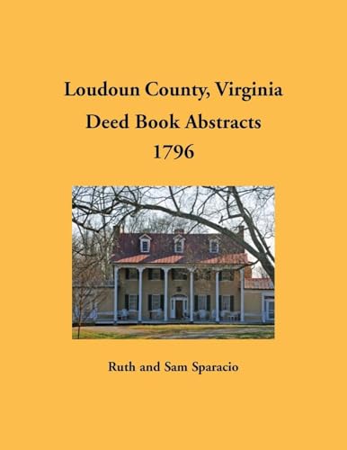 Loudoun County, Virginia Deed Book Abstracts, 1796