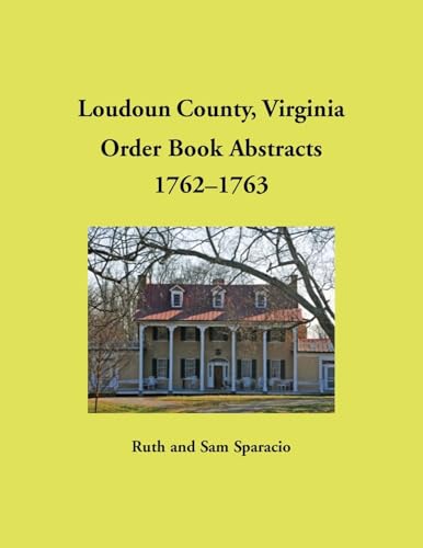 Loudoun County, Virginia Order Book Abstracts, 1762-1763