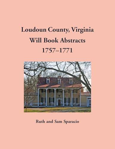 Loudoun County, Virginia Will Book Abstracts, 1757-1771