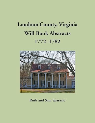 Loudoun County, Virginia Will Book Abstracts, 1772-1782