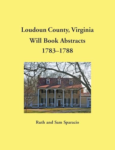 Loudoun County, Virginia Will Book Abstracts, 1783-1788