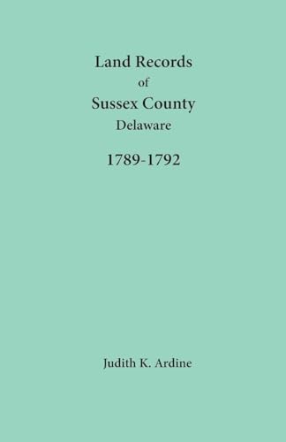 Land Records of Sussex County, Delaware, 1789-1792