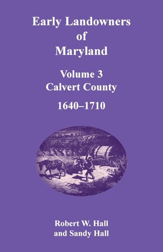 Early Landowners of Maryland, Volume 3