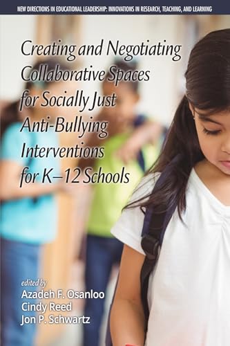 Creating and Negotiating Collaborative Spaces for Socially‐Just Anti‐Bullying Interventions for K‐12 Schools(HC)