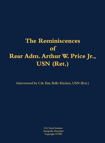 The Reminiscences of Rear Adm. Arthur W. Price Jr., USN (Ret.)