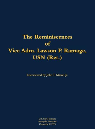 The Reminiscences of Vice Adm. Lawson P. Ramage, USN (Ret.)