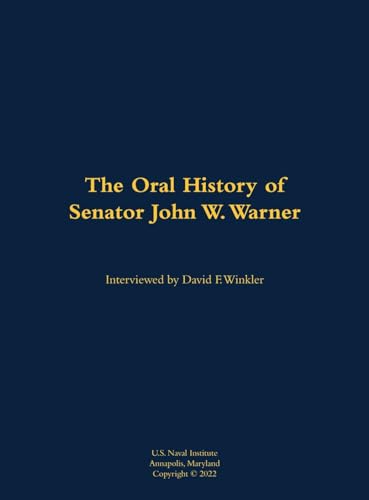 The Oral History of Senator John W. Warner, SECNAV and Senator
