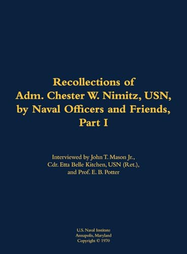 The Recollections of Adm. Chester W. Nimitz, USN, by Naval Officers and Friends, Part I