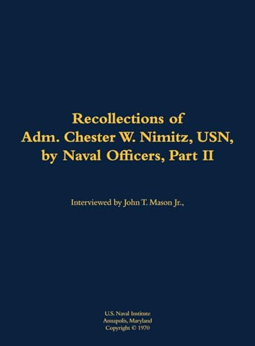 The Recollections of Adm. Chester W. Nimitz, USN, by Naval Officers, Part II