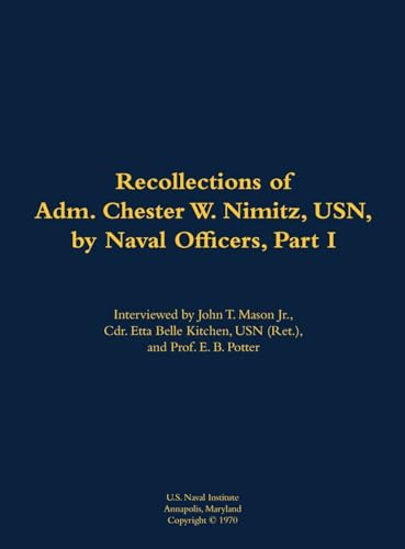 The Recollections of Adm. Chester W. Nimitz, USN, by Naval Officers, Part I