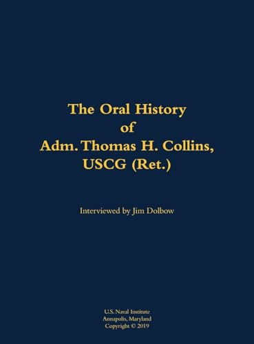 The Oral History of Adm. Thomas H. Collins, USCG (Ret.)