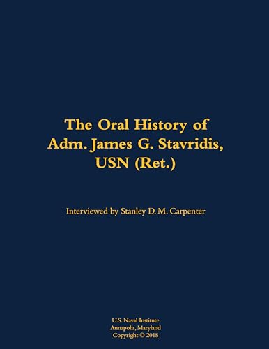 The Oral History of Adm. James G. Stavridis, USN (Ret.)