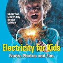 Electricity for Kids Facts, Photos and Fun | Children's Electricity Books Edition