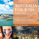 Australia For Kids People Places and Cultures Children Explore The World Books