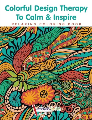 Colorful Design Therapy To Calm & Inspire - Relaxing Coloring Book