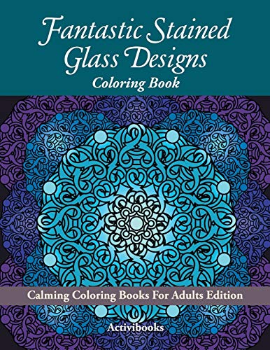 Fantastic Stained Glass Designs Coloring Book