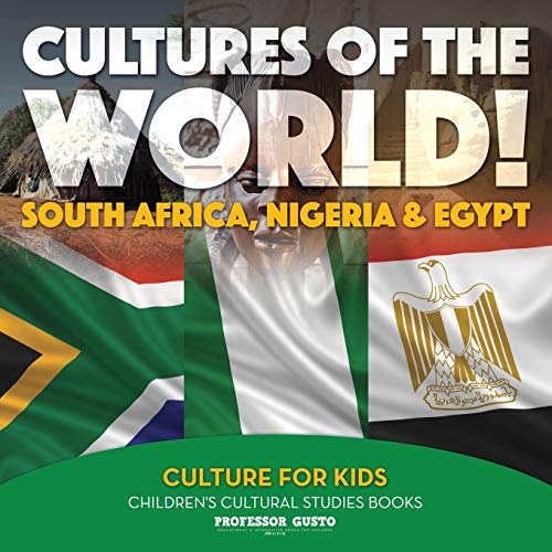 Cultures of the World! South Africa, Nigeria & Egypt - Culture for Kids - Children's Cultural Studies Books