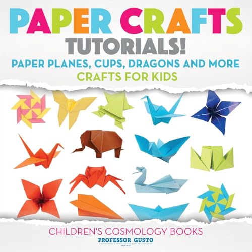 Paper Crafts Tutorials! - Paper Planes, Cups, Dragons and More - Crafts for Kids - Children's Craft & Hobby Books