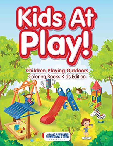Kids At Play! Children Playing Outdoors Coloring Books Kids Edition