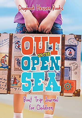Out on the Open Sea! Boat Trip Journal for Children