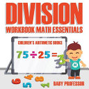 Division Workbook Math Essentials | Children's Arithmetic Books