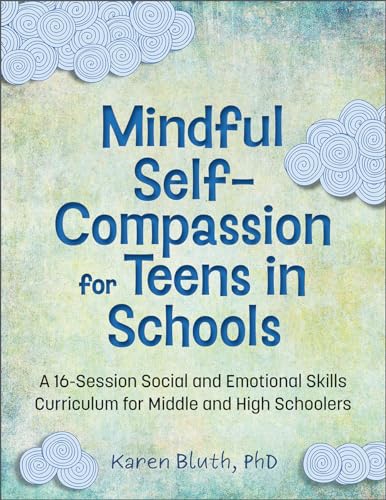 Mindful Self-Compassion for Teens in Schools