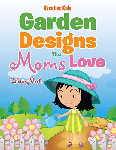 Garden Designs That Moms Love Coloring Book