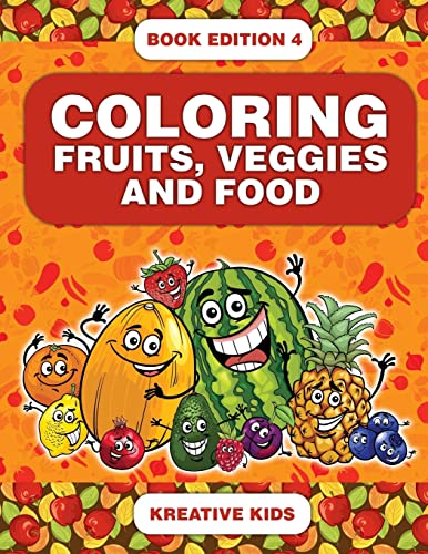 Coloring Fruits, Veggies and Food Book Edition 4