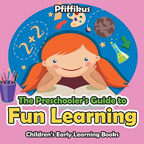 The Preschooler's Guide to Fun Learning - Children's Early Learning Books