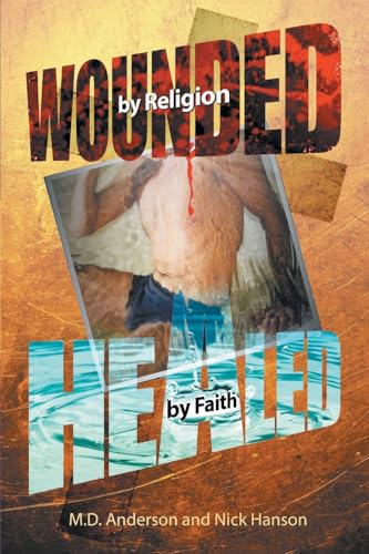 Wounded by Religion Healed by Faith