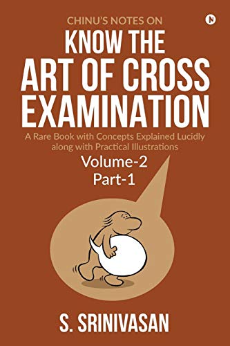 Chinu's Notes on Know the  art of cross-examination