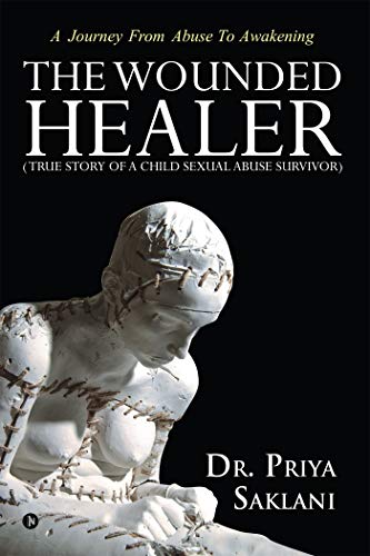 The Wounded Healer ( True story of a child sexual abuse survivor)