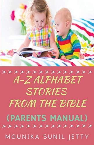 A-Z ALPHABET STORIES FROM THE BIBLE (PARENTS MANUAL)
