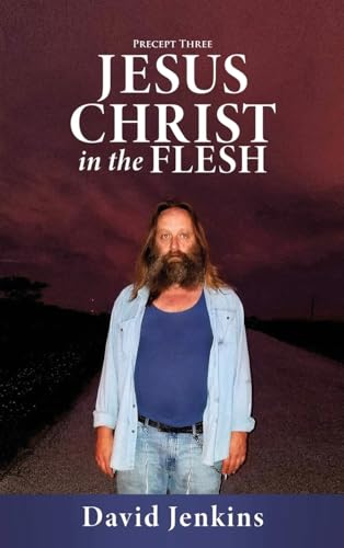 Precept three;  Jesus Christ In The Flesh