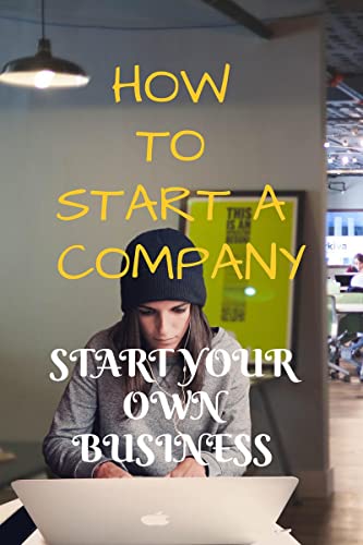 HOW TO START A COMPANY