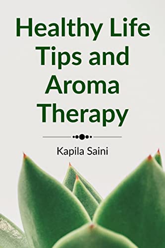 Healthy Life Tips and Aroma Therapy