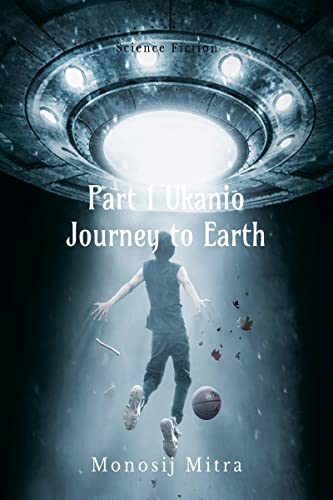 Part 1 Ukanio Journey to Earth