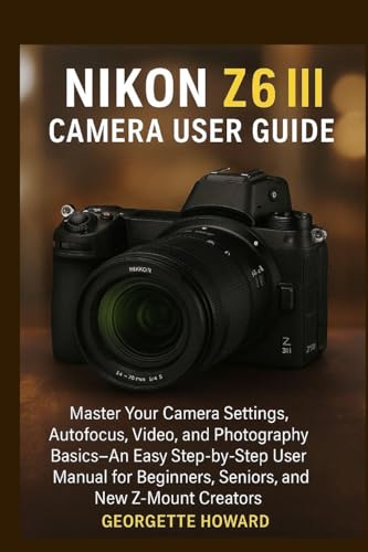 Nikon Z6 III Camera User Guide