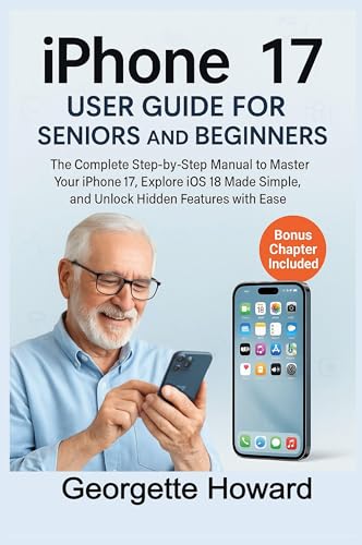 iPhone 17 User Guide for Seniors and Beginners