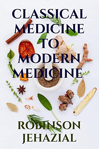 CLASSICAL MEDICINE TO MODERN MEDICINE
