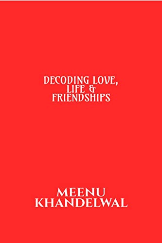 DECODING LOVE, LIFE &amp;amp; FRIENDSHIPS
