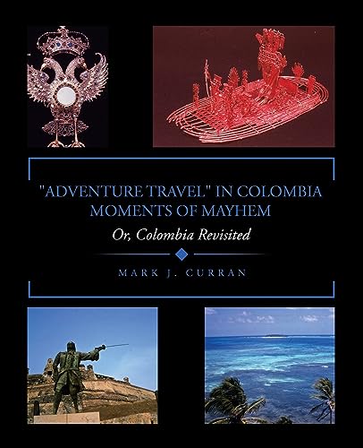 'ADVENTURE TRAVEL' IN COLOMBIA - MOMENTS OF MAYHEM