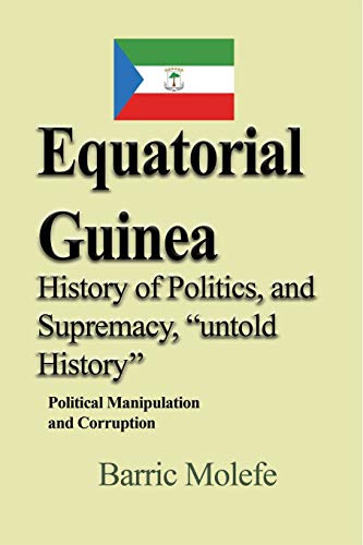 Equatorial Guinea History of Politics, and Supremacy, 'untold History