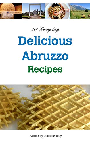 92 Everyday Delicious Abruzzo Recipes