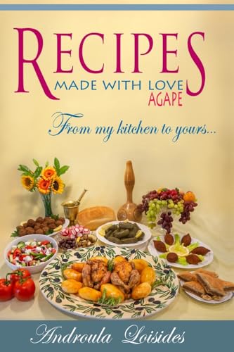 RECIPES MADE WITH LOVE/ AGAPE     From my kitchen to yours...
