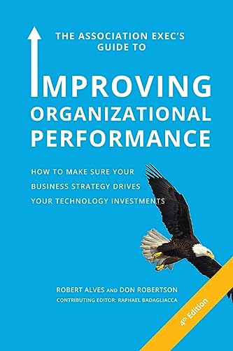 The Association Exec's Guide to Improving Organizational Performance