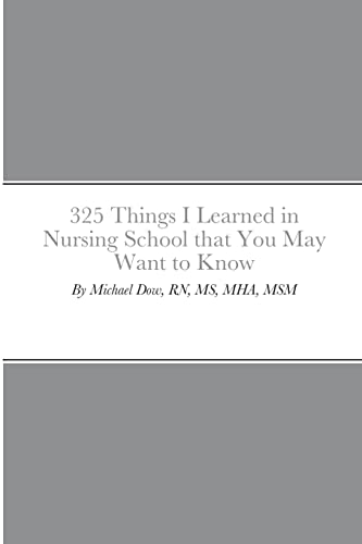 325 Things I Learned in Nursing School that You May Want to Know