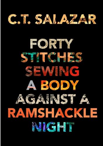 Forty Stitches Sewing a Body Against a Ramshackle Night